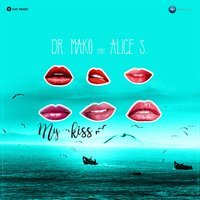 Dr. Mako feat. Alice S - My Kiss
