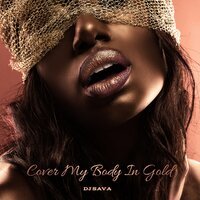 Dj Sava - Cover My Body In Gold