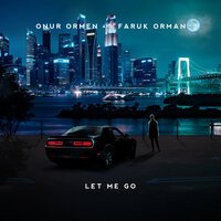 Onur Ormen feat. Faruk Orman - Let Me Go