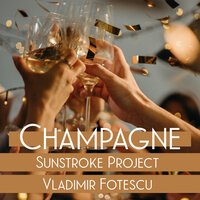 Sunstroke Project feat. Vladimir Fotescu - Champagne