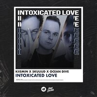 Kiismin feat. Skuuud & Ocean Dive - Intoxicated Love