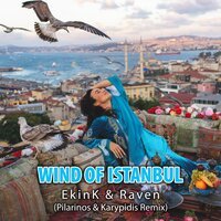 EkinK feat. Raven - Wind Of Istanbul (Pilarinos & Karypidis Remix)