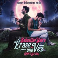 Sebastian Yatra - Erase Una Vez (Pero Ya No)