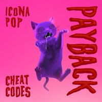 Cheat Codes feat. Icona Pop - Payback