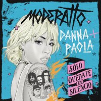 Moderatto feat. Danna Paola - Solo Quedate En Silencio