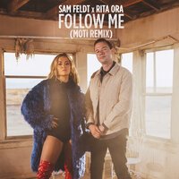 Sam Feldt feat. Rita Ora - Follow Me (MOTi Remix)