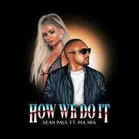 Sean Paul feat. Pia Mia - How We Do It