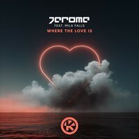 Jerome feat. Mila Falls - Where the Love Is