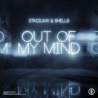 Stadiumx feat. Shells - Out Of My Mind