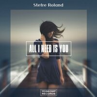 Stefre Roland - All I Need Is You