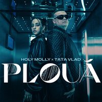 Holy Molly feat. Tata Vlad - Ploua