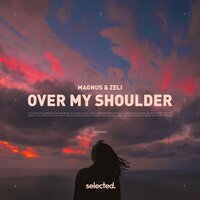 Magnus feat. Zeli - Over My Shoulder