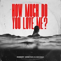 Robert Cristian feat. Dayana - How Much Do You Love Me