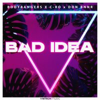 Bodybangers feat. C-Ro & Don Bnnr - Bad Idea