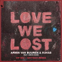 Armin van Buuren feat. R3hab - Love We Lost (VIP Mix)