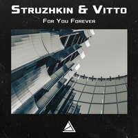 Struzhkin & Vitto - For You Forever