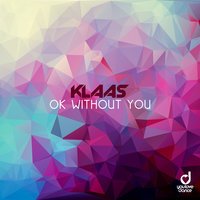 Klaas - Ok Without You (Chris Gold Remix)