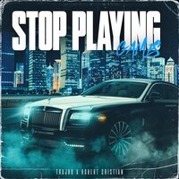 Trajbo & Robert Cristian - Stop Playling Games