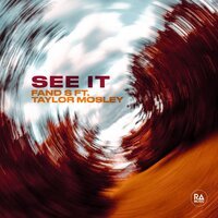 Fand S feat. Taylor Mosley - See It