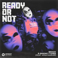 SMACK & Swanky Tunes feat. Ayah Marar - Ready Or Not
