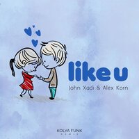 John Xadi feat. Alex Korn - Like U (Kolya Funk Remix)