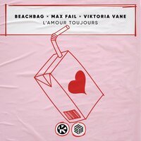 Beachbag & Max Fail feat. Viktoria Vane - L'amour Toujours