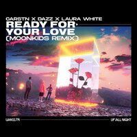 Carstn & DAZZ feat. Laura White - Ready For Your Love (Moonkids Remix)