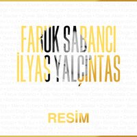 Faruk Sabanci feat. Ilyas Yalcintas - Resim