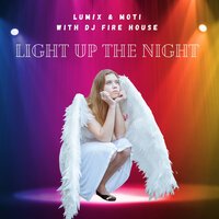 DJ Fire House feat. LUM!X & MOTI - Light Up The Night