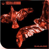 Tiesto feat. Deorro - Savage