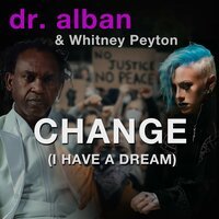 Dr. Alban feat. Whitney Peyton - Change (I Have A Dream)