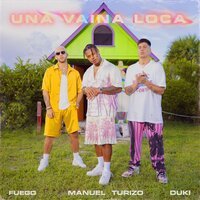 Fuego feat. Manuel Turizo & Duki - Una Vaina Loca (R3hab Remix)