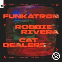 Robbie Rivera feat. Cat Dealers - Funkatron
