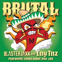 BlasterJaxx & LNY TNZ feat. Jones Suave & Jex - Brutal