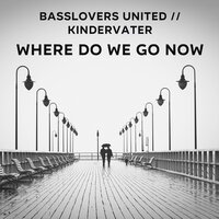 Basslovers United & Kindervater - Where Do We Go Now (Radio Edit)