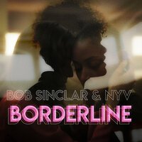 Bob Sinclar feat. NYV - Borderline