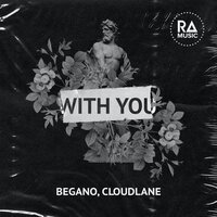 BEGANO feat. Cloudlane - With You