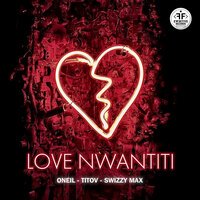 Oneil feat. Titov! & Swizzy Max - Love Nwantiti