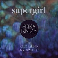 Anna Naklab feat. Alle Farben & YouNotUs - Supergirl (Tony Sky Remix)