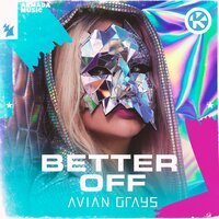 Avian Grays - Better Off