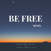 Edward Maya feat. Vika Jigulina - Be Free (Remix)