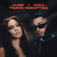 Juno feat. Mira - Toata Noaptea