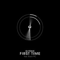 DJ Fenix & MC Black - First Time (Extended Version)