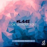 Klaas - Ok Without You (Skytone Remix)