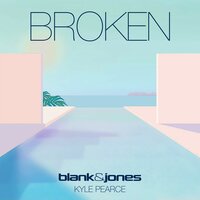 BLANK & Jones feat. Kyle Pearce - Broken