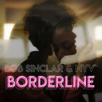 Bob Sinclar feat. NYV - Borderline (Catz 'N Dogz Remix)