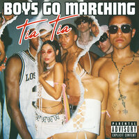 Tia Tia - Boys Go Marching
