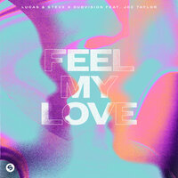 Lucas & Steve feat. DubVision & Joe Taylor - Feel My Love