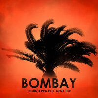 Techno Project & Geny Tur - Bombay