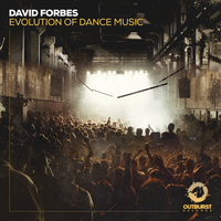 David Forbes - Evolution Of Dance Music (Club Mix)